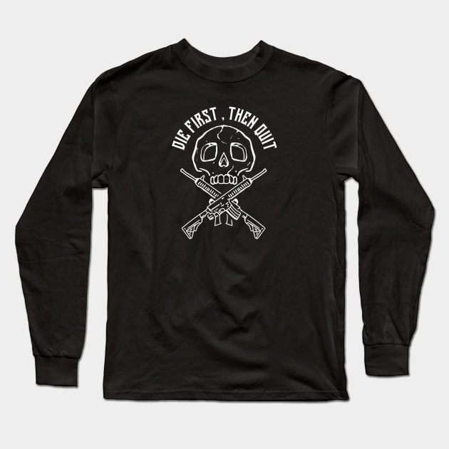 die first then quit Long Sleeve T-Shirt by A Comic Wizard